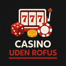 Casino Uden Om ROFUS Dine Muligheder for Online Spil